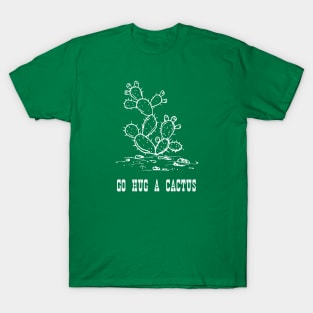 Go Hug A Cactus T-Shirt